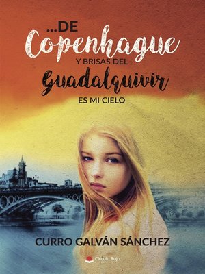 cover image of ... De Copenhague y brisas del Guadalquivir. Es mi cielo